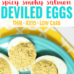 Spicy Smoky Salmon Deviled Eggs
